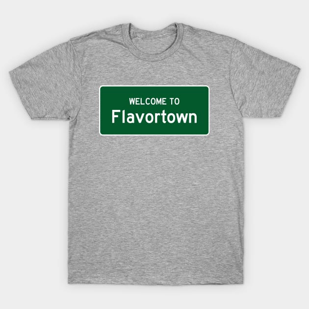 Welcome To Flavortown T-Shirt by fandemonium